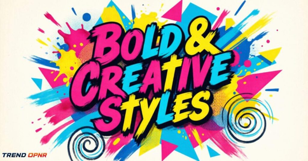 Bold & Creative Styles