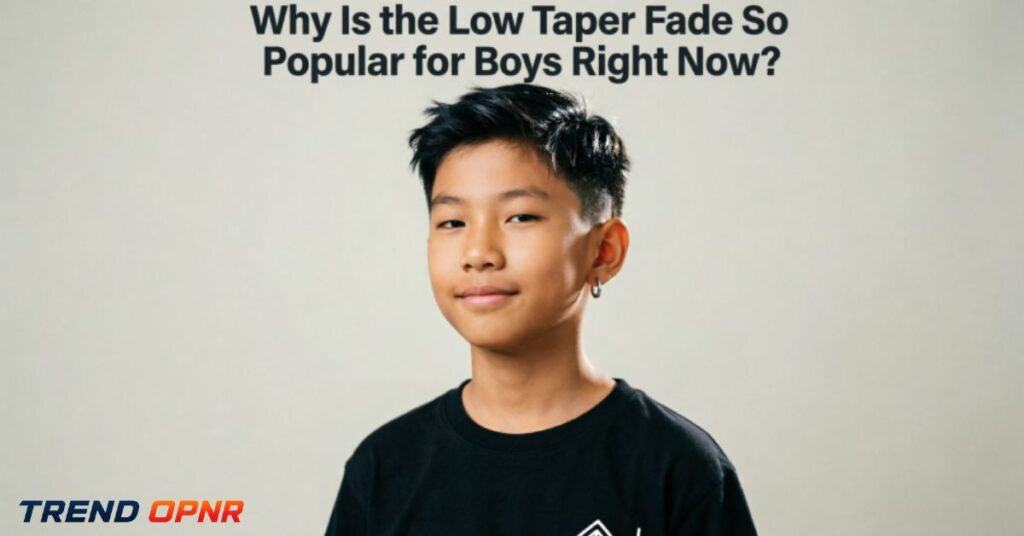 Why Is the Low Taper Fade So Popular for Boys Right Now?