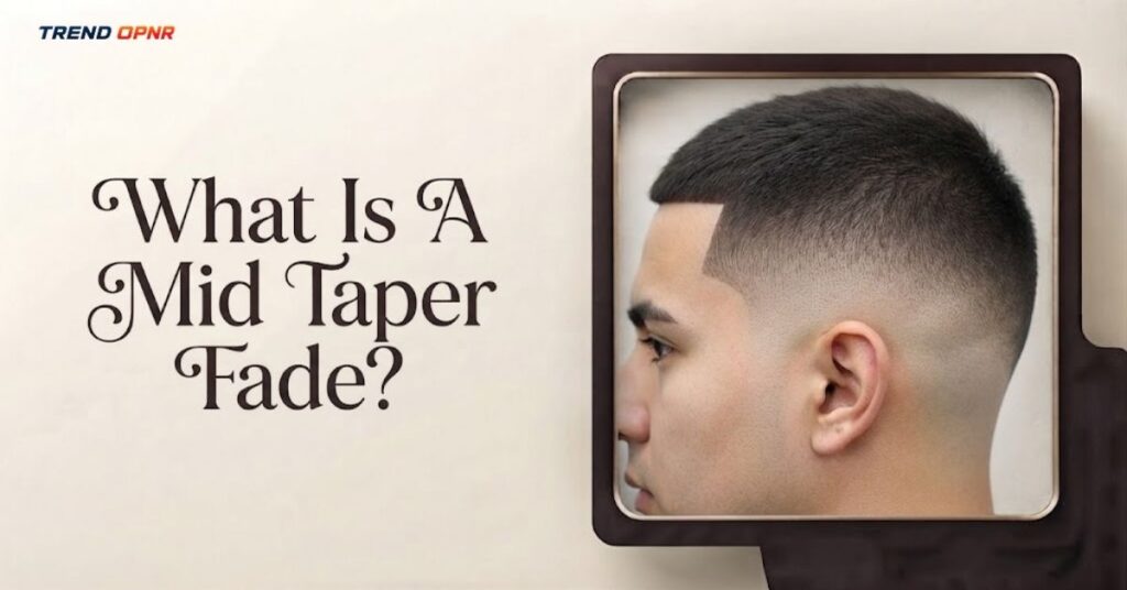 What Is A Mid Taper Fade?